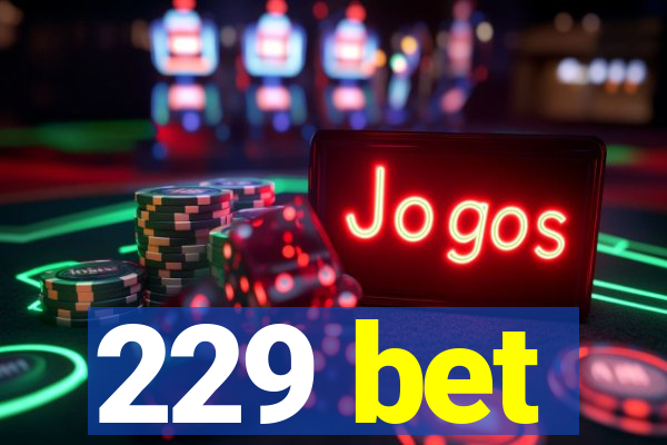 229 bet